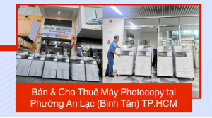 Bán & Cho Thuê Máy Photocopy tại Phường An Lạc (Bình Tân) TP.HCM