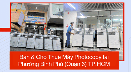 Bán & Cho Thuê Máy Photocopy tại Phường Bình Phú (Quận 6) TP.HCM – Uy Tín, Giá Rẻ Bán & Cho Thuê Máy Photocopy tại Phường Bình Phú (Quận 6) TP.HCM