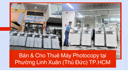 Bán & Cho Thuê Máy Photocopy tại Phường Linh Xuân (Thủ Đức) TP.HCM - Uy Tín, Giá Rẻ Bán & Cho Thuê Máy Photocopy tại Phường Linh Xuân (Thủ Đức) TP.HCM