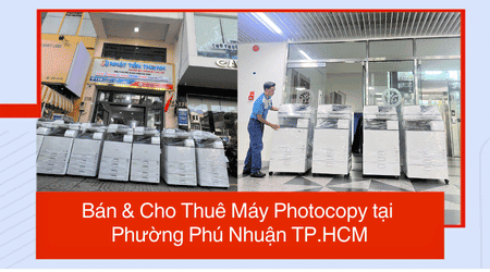 Bán & Cho Thuê Máy Photocopy tại Phường Phú Nhuận TP.HCM - Uy Tín, Giá Rẻ Bán & Cho Thuê Máy Photocopy tại Phường Phú Nhuận TP.HCM