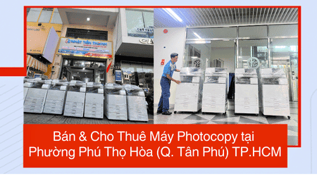 Bán & Cho Thuê Máy Photocopy tại Phường Phú Thọ Hòa (Tân Phú) TP.HCM - Uy Tín, Giá Rẻ Bán & Cho Thuê Máy Photocopy tại Phường Phú Thọ Hòa (Tân Phú) TP.HCM