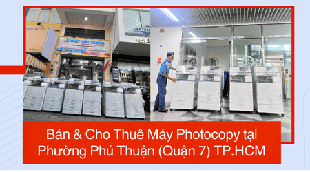 Bán & Cho Thuê Máy Photocopy tại Phường Phú Thuận (Quận 7) TP.HCM – Uy Tín, Giá Rẻ Bán & Cho Thuê Máy Photocopy tại Phường Phú Thuận (Quận 7) TP.HCM