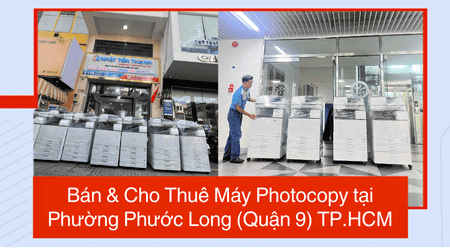 Bán & Cho Thuê Máy Photocopy tại Phường Phước Long (Quận 9) TP.HCM - Uy Tín, Giá Rẻ Bán & Cho Thuê Máy Photocopy tại Phường Phước Long (Quận 9) TP.HCM