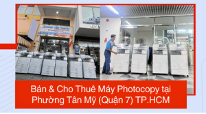 Bán & Cho Thuê Máy Photocopy tại Phường Tân Mỹ (Quận 7) TP.HCM