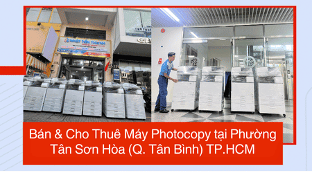 Bán & Cho Thuê Máy Photocopy tại Phường Tân Sơn Hòa (Tân Bình) TP.HCM - Uy Tín, Giá Rẻ Bán & Cho Thuê Máy Photocopy tại Phường Tân Sơn Hòa (Tân Bình) TP.HCM