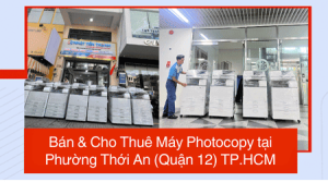 Bán & Cho Thuê Máy Photocopy tại Phường Thới An (Quận 12) TP.HCM