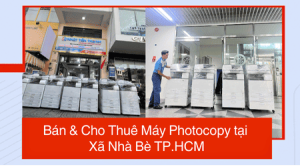 Bán & Cho Thuê Máy Photocopy tại Xã Nhà Bè TP.HCM